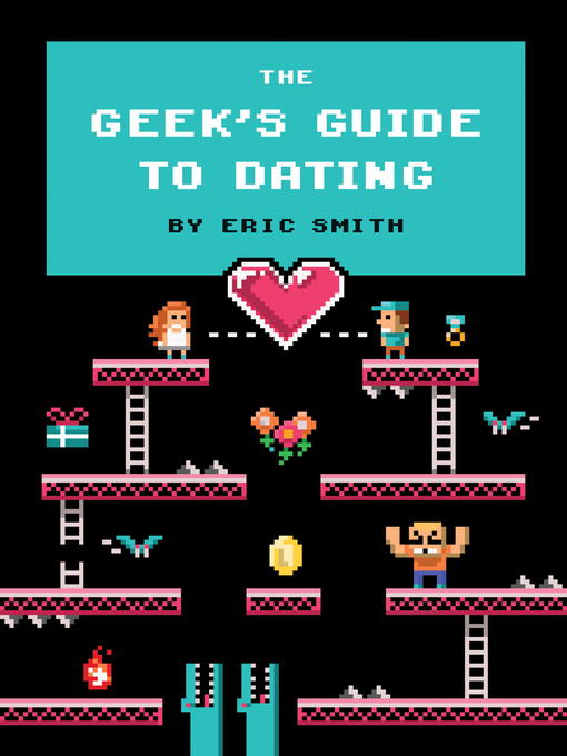 Title details for The Geek's Guide to Dating by Eric Smith - Available